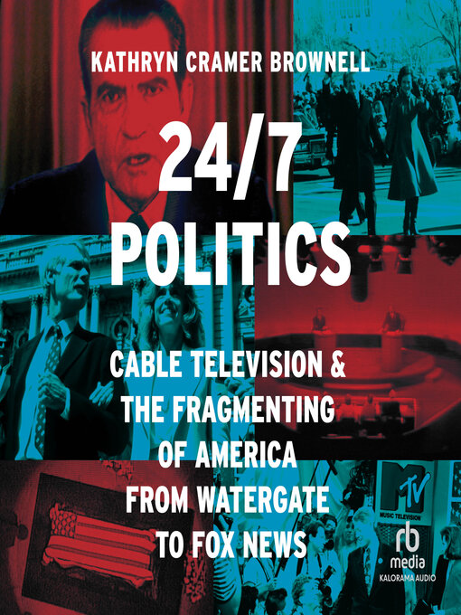 Title details for 24/7 Politics by Kathryn Cramer Brownell - Available
